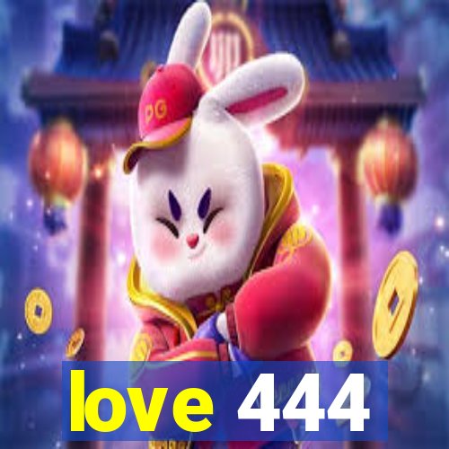 love 444